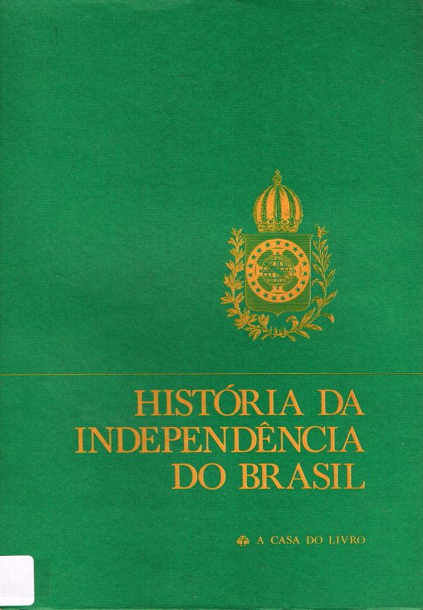 HIstória da Independência do Brasil - Vol. II  - 